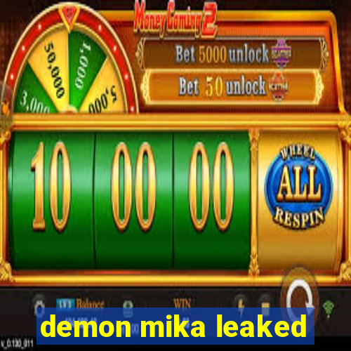 demon mika leaked